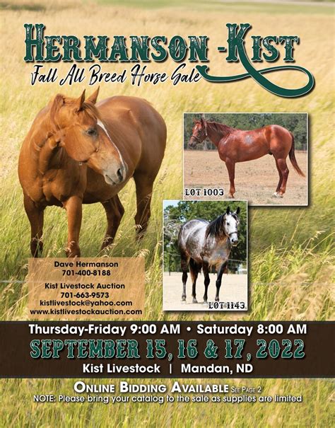 Hermanson kist horse sale online. HERMANSON KIST, MANDAN, NORTH DAKOTA CONSIGNMENTS. The following head are consigned by Bill & Vicki Berger. to the Hermanson Kist Horse Sale in Mandan North Dakota on March 16th, 2024! Give us a call for any … 