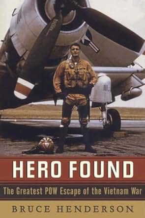 Read Hero Found The Greatest Pow Escape Of The Vietnam War By Bruce   Henderson