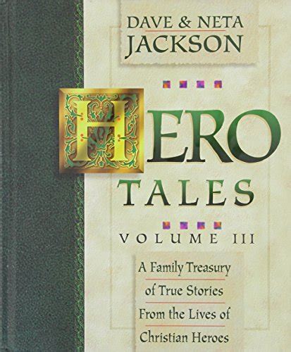 Read Hero Tales A Family Treasury Of True Stories From The Lives Of Christian Heroes By Dave Jackson