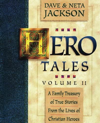 Download Hero Tales Vol Ii A Family Treasury Of True Stories From The Lives Of Christian Heroes By Dave Jackson
