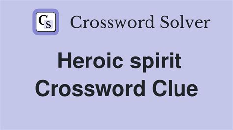 Heroic spirit crossword clue 9 letters. Things To Know About Heroic spirit crossword clue 9 letters. 