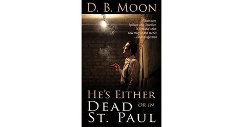 Read Hes Either Dead Or In St Paul By Db Moon