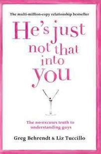 Read Online Hes Just Not That Into You The Noexcuses Truth To Understanding Guys By Greg Behrendt