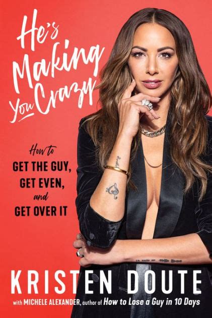 Full Download Hes Making You Crazy How To Get The Guy Get Even And Get Over It By Kristen Doute