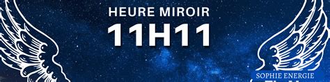 Heure miroir 11h41 signification - Sophie Energie