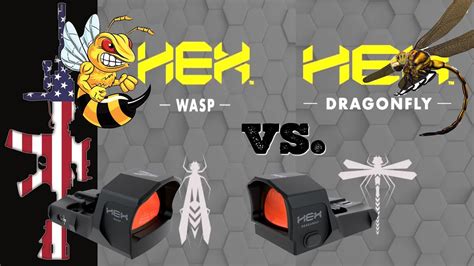 Hex dragonfly vs wasp. The HEX Dragonfly is our most versatile reflex sight and is suited for pistol, rifle and shotgun applications. ... Hex Wasp Reflex Sight 3. MOA Red Dot, Black Anodized. $289.00. Springfield. Sale. Quick view Add to Cart. Sig Sauer - RomeoZero - 1x Red Dot Sight, 6 MOA for P365/P365XL - Dot Black Textured - CR1632. 