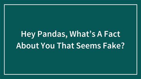 Hey Pandas Share A Fun Fact Closed 
