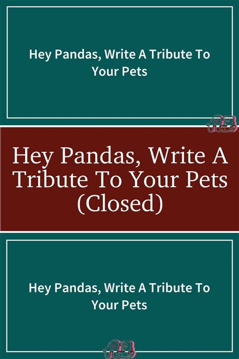 Hey Pandas Write A Tribute To Your Pets Closed 