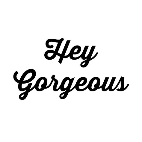 Hey gorgeous. Things To Know About Hey gorgeous. 