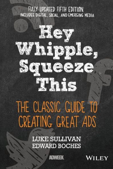 Hey whipple squeeze this a guide to creating great ads luke sullivan. - Libro di testo di cure neurointensive 1e.