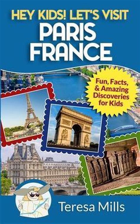 Read Hey Kids Lets Visit Paris France Hey Kids Lets Visit 7 By Teresa  Mills