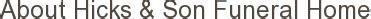 Hicks son funeral home.  HICKS & Sons has been providing funeral c...