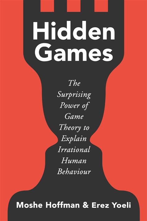 Hidden Games: The Surprising Power of Game Theory to Ex…