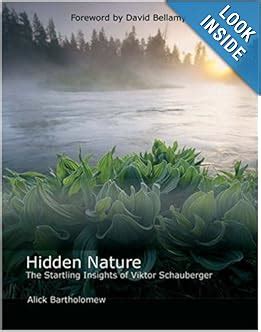 Read Online Hidden Nature The Startling Insights Of Viktor Schauberger By Alick Bartholomew