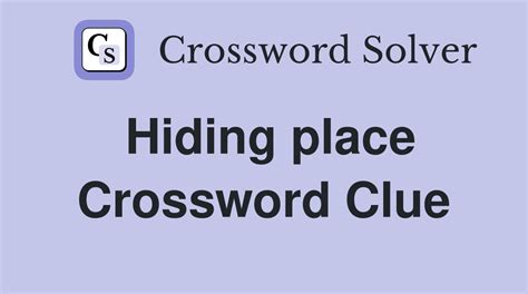 Hiding Place Crossword Clue and Solver - Crossword Solver