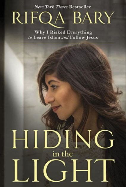 Full Download Hiding In The Light Why I Risked Everything To Leave Islam And Follow Jesus By Rifqa Bary