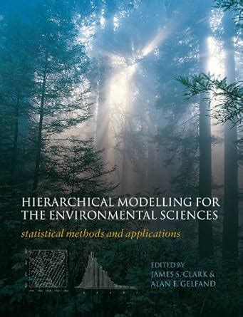 Hierarchical Modelling For The Environmental Sciences Statistical Methods And Applications