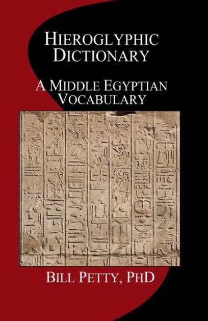 Full Download Hieroglyphic Dictionary A Vocabulary Of The Middle Egyptian Language By Bill Petty
