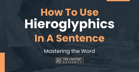 Hieroglyphics in a sentence - words IN A SENTENCE