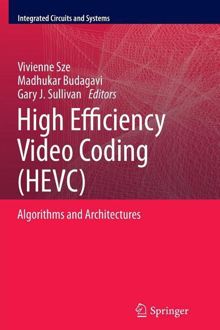 High Efficiency Video Coding (HEVC) : Algorithms and Architectures
