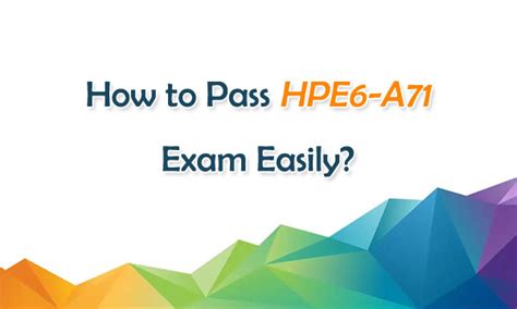 High HPE6-A71 Passing Score