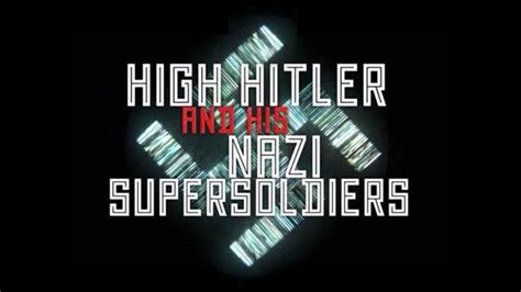 High Hitler and His Nazi Supersoldiers - IMDb