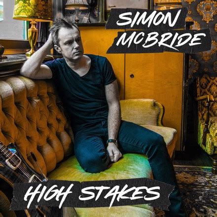 High Stakes Simon McBride Lyrics, Meaning & Videos