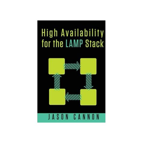 Read High Availability For The Lamp Stack Eliminate Single Points Of Failure And Increase Uptime For Your Linux Apache Mysql And Php Based Web Applications By Jason Cannon