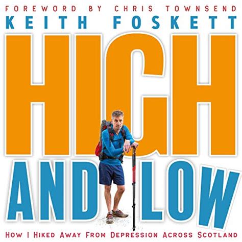 Download High And Low How I Hiked Away From Depression Across Scotland Outdoor Adventure Book 6 By Keith Foskett