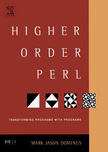Download Higherorder Perl Transforming Programs With Programs By Mark Jason Dominus