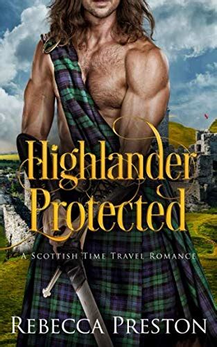 Read Highlander Protected A Scottish Time Travel Romance Highlander In Time Book 3 By Rebecca Preston