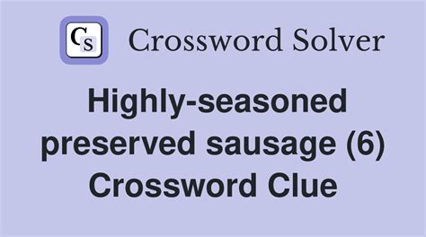 Highly-seasoned sausage - 1 answer Crossword Clues