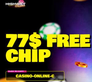 Highway casino $77 free chip. Things To Know About Highway casino $77 free chip. 