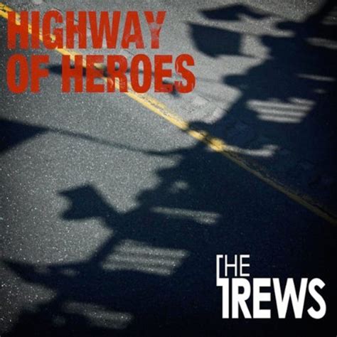 Highway of Heroes - The Trews song as the background