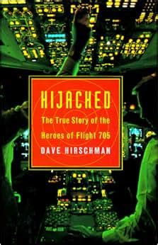 Download Hijacked The True Story Of The Heroes Of Flight 705 By Dave Hirschman