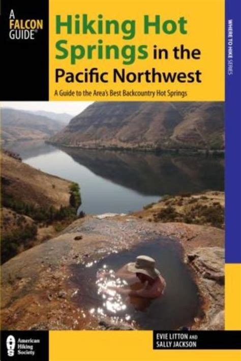 Read Hiking Hot Springs In The Pacific Northwest 5Th A Guide To The Areas Best Backcountry Hot Springs By Evie Litton