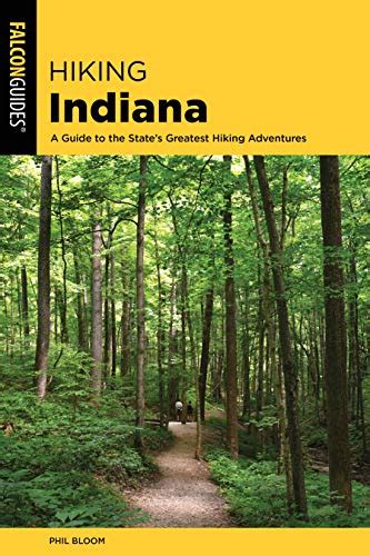 Read Hiking Indiana A Guide To The States Greatest Hiking Adventures State Hiking Guides Series By Phil Bloom