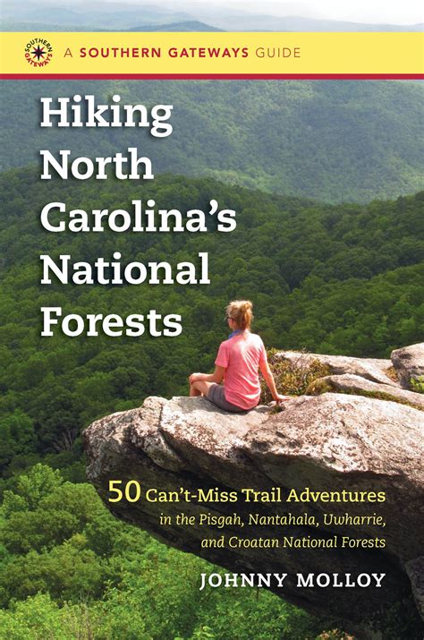 Read Online Hiking North Carolinas National Forests 50 Cantmiss Trail Adventures In The Pisgah Nantahala Uwharrie And Croatan National Forests By Johnny Molloy