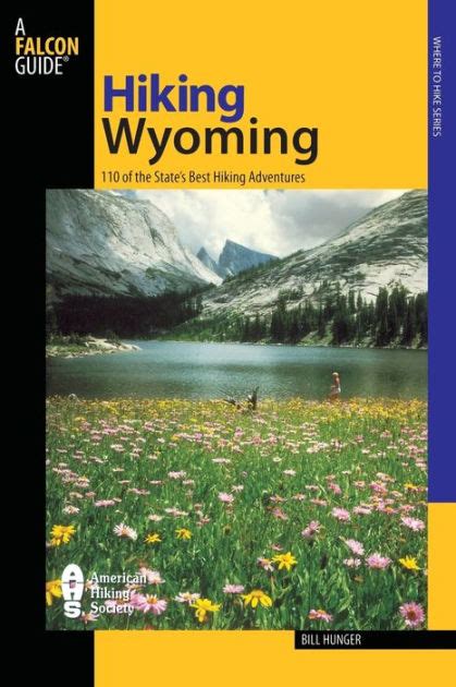 Read Hiking Wyoming 2Nd 110 Of The States Best Hiking Adventures By Bill Hunger