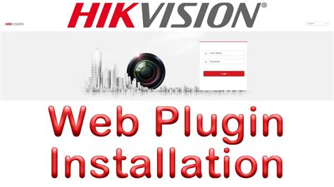 Hikvision web plugin. It is mentioned that Internet Explorer is the only compati...