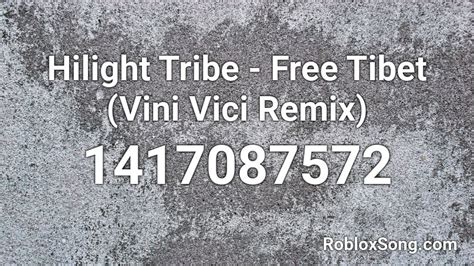 Hilight Tribe Free Tibet (Vini Vici Remix) Roblox ID Roblox music codes