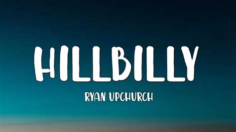 Hillbilly lyrics by upchurch. Things To Know About Hillbilly lyrics by upchurch. 