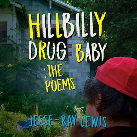 Read Hillbilly Drug Baby The Poems By Jesseray Lewis
