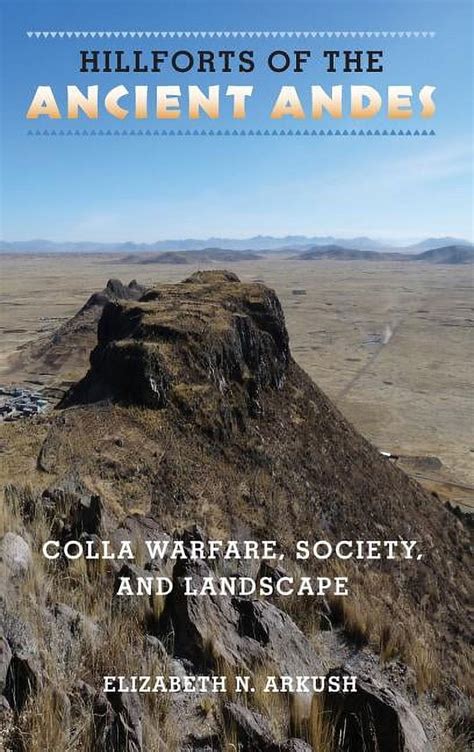 Read Hillforts Of The Ancient Andes Colla Warfare Society And Landscape By Elizabeth N Arkush