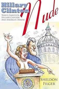 Hilly clinton nude.  Hillary Clinton Nude Sheldon, Filger FORMAT: Paperb...