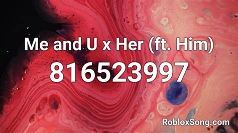 Him And I Roblox Id