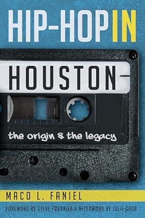 Hip Hop in Houston:: The Origin and the Legacy