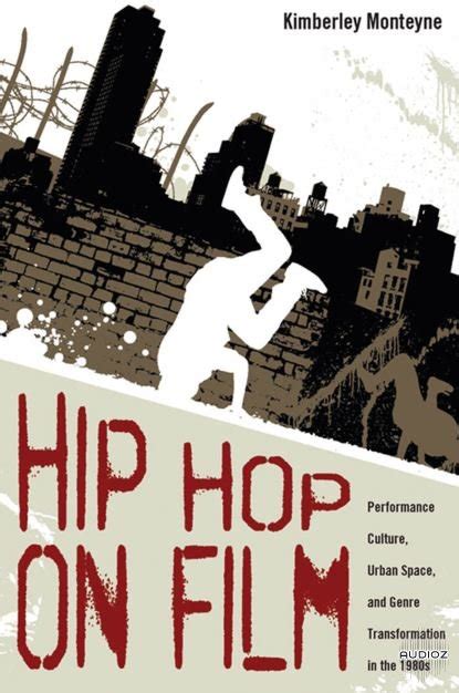 Hip Hop on Film : Performance Culture, Urban Space, and Genre ...