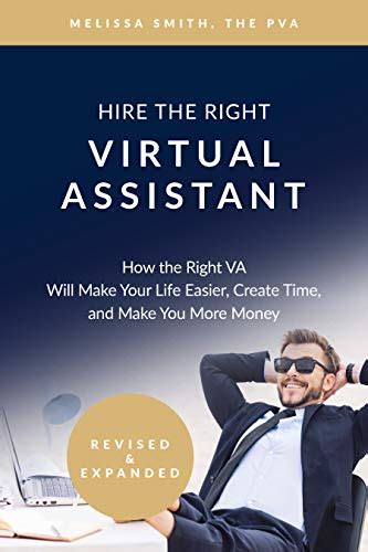 Full Download Hire The Right Virtual Assistant How The Right Va Will Make Your Life Easier Create Time And Make You More Money By Melissa   Smith