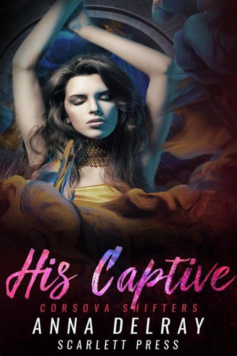 His Captive (Corsova Shifters) by Anna DelRay Goodreads